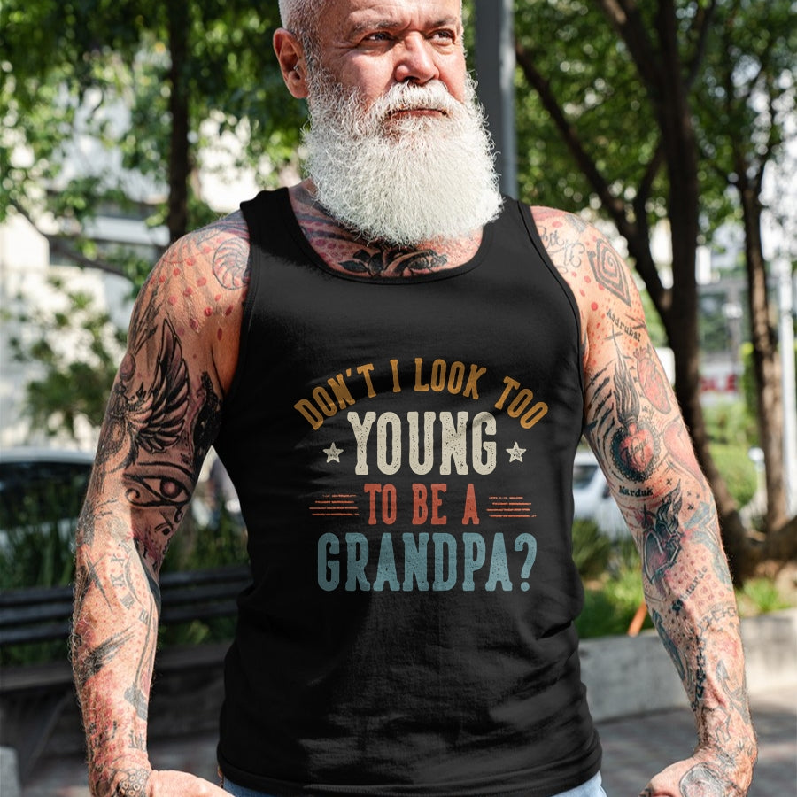 Best Grandpa Shirt, Proud Grandpa Unisex T-Shirt/Hoodie/Sweatshirt HLT00 - Don't I Look Too Young to Be A Grandpa Father's Day Papa T-Shirt (2)