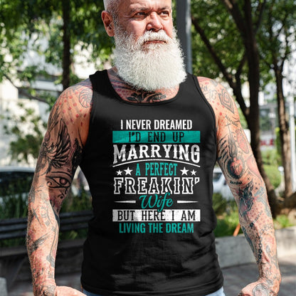 Best Wife Shirt, Wife and Husband Unisex T-Shirt/Hoodie/Sweatshirt HLT00 - Husband I Never Dreamed I'd End Up Marrying A Perfect Wife Short Sleeve T-Shirt