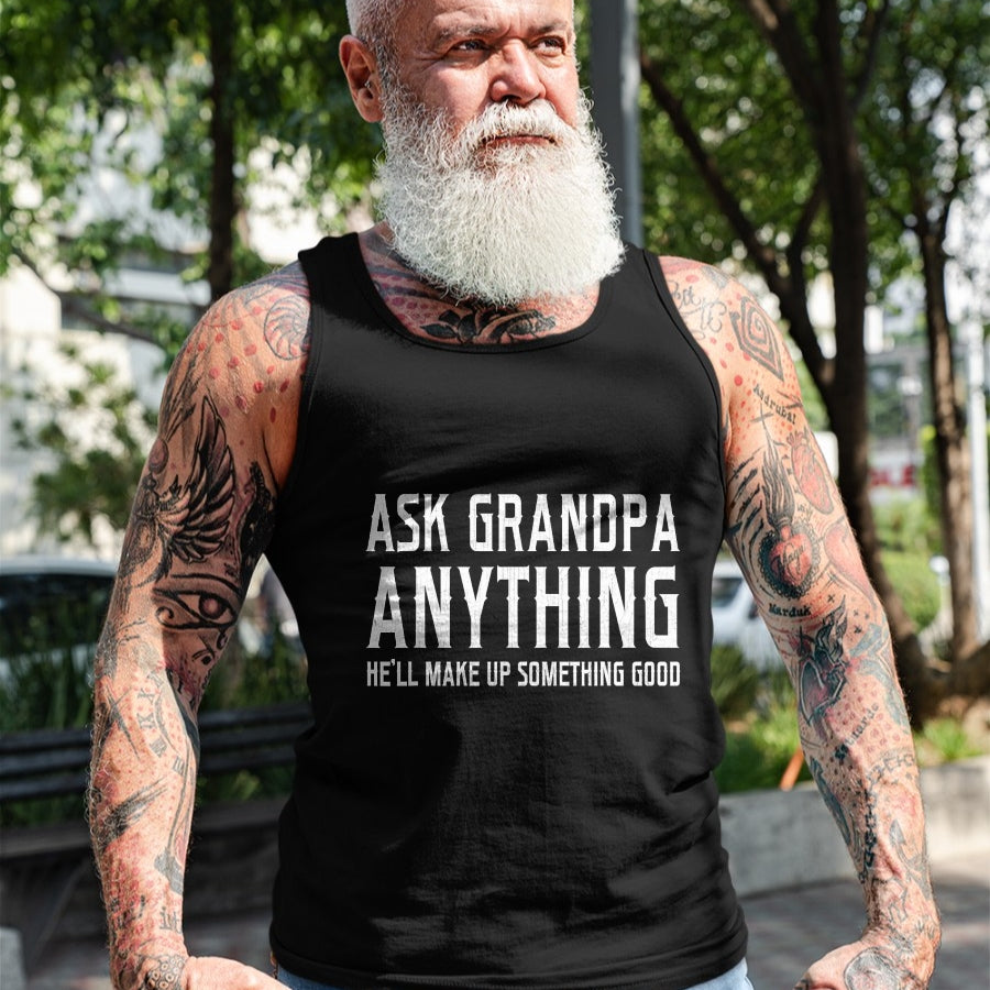 Best Grandpa Shirt, Proud Grandpa Unisex T-Shirt/Hoodie/Sweatshirt HLT00 - Ask Grandpa Anything He'll Make Up Something Good Fathers T-Shirt