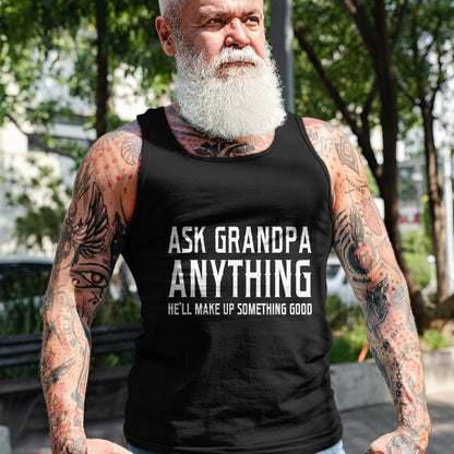 Best Grandpa Shirt, Proud Grandpa Unisex T-Shirt/Hoodie/Sweatshirt HLT00 - Ask Grandpa Anything He'll Make Up Something Good Fathers T-Shirt
