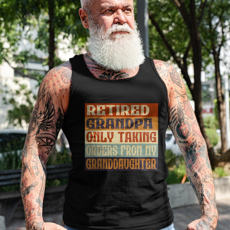 Best Grandpa Shirt, Proud Grandpa Unisex T-Shirt/Hoodie/Sweatshirt HLT00 - Retired Grandpa, Only Taking Orders From My Granddaughter T-Shirt