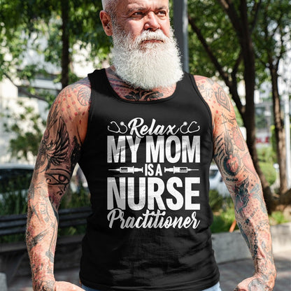Funny Nurse Shirt, Nurse Unisex T-Shirt/Hoodie/Sweatshirt HLT00 - Relax My Mom Is a Nurse Practitioner Funny NP Nurse's child T-Shirt (1)