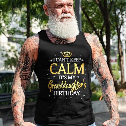 Best Grandpa Shirt, Proud Grandpa Unisex T-Shirt/Hoodie/Sweatshirt HLT00 - I Can't Keep Calm It's My Granddaughter Birthday Gift Bday T-Shirt