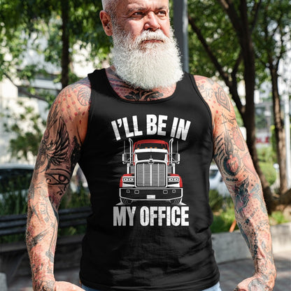 Best Truck Driver Life Shirt, Funny Trucker UnisexT-Shirt/Hoodie/Sweatshirt HLT00 - Ill Be in My Office Trucker Truck Driver T-Shirt