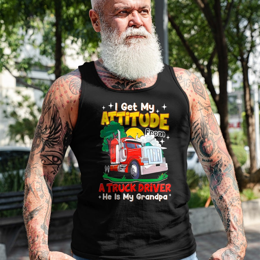 Best Truck Driver Life Shirt, Funny Trucker UnisexT-Shirt/Hoodie/Sweatshirt HLT00 - I Get My Attitude from A Truck Driver He is My Grandpa T-Shirt