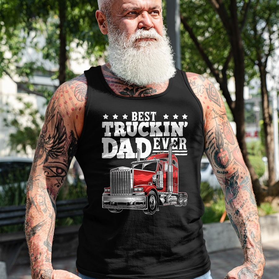 Best Truck Driver Life Shirt, Funny Trucker UnisexT-Shirt/Hoodie/Sweatshirt HLT00 - Best Truckin Dad Ever Big Rig Trucker Men T-Shirt