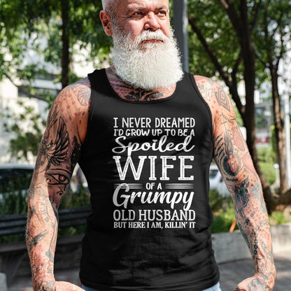 Best Wife Shirt, Wife and Husband Unisex T-Shirt/Hoodie/Sweatshirt HLT00 - Gift for wife T shirt, spoiled wife   I never dreamed to be a spoiled wife of a grumpy old husband T