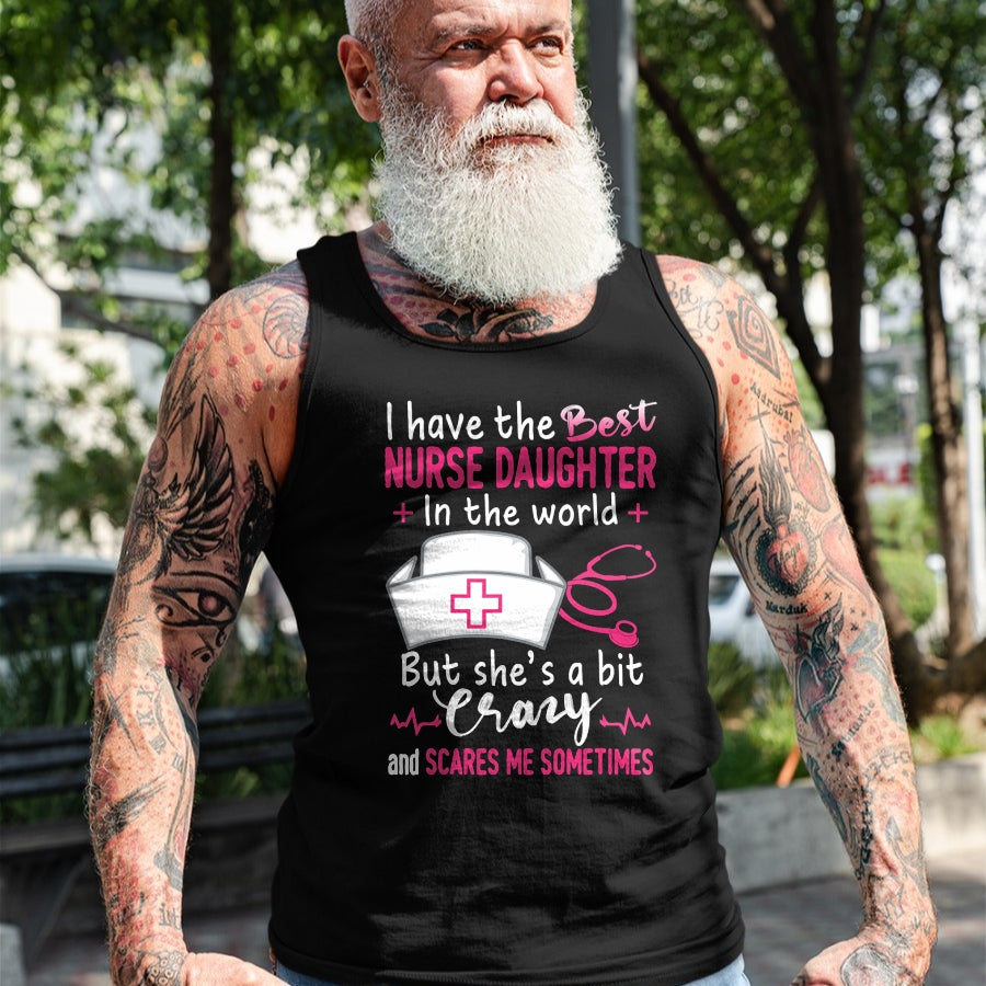 Funny Nurse Shirt, Nurse Unisex T-Shirt/Hoodie/Sweatshirt HLT00 - I Have The Best Nurse Daughter In The World Funny Gift T-Shirt
