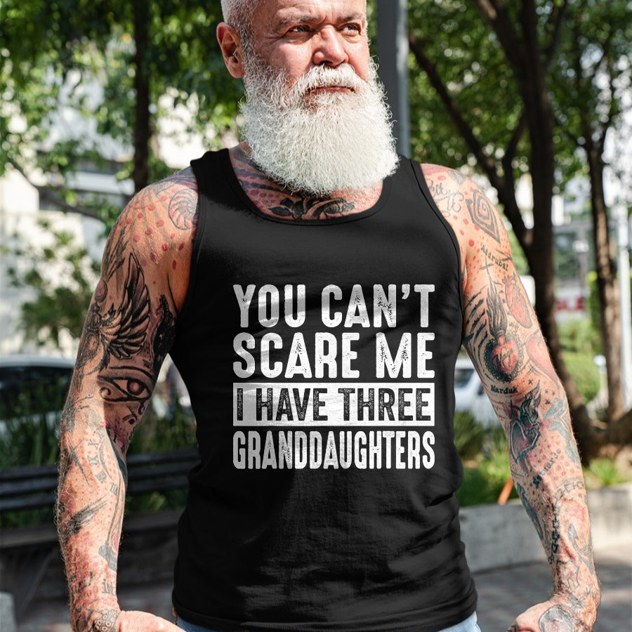 Best Grandpa Shirt, Proud Grandpa Unisex T-Shirt/Hoodie/Sweatshirt HLT00 - You Can't Scare Me I Have Three Granddaughters Grandpa T-Shirt