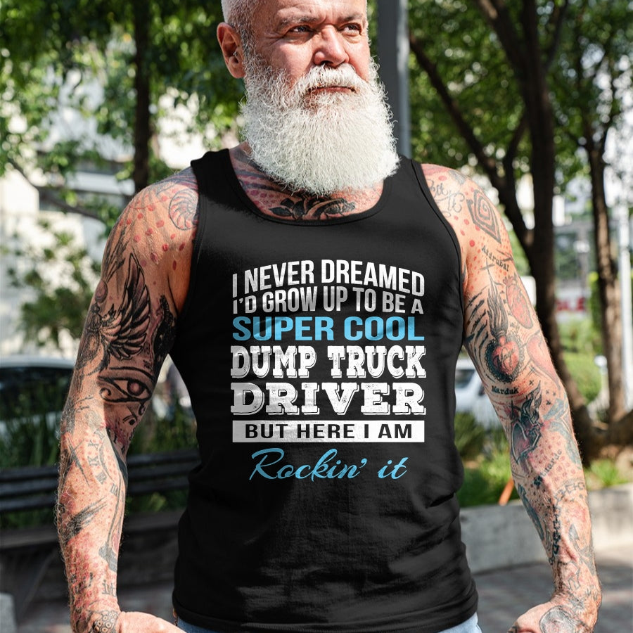 Best Truck Driver Life Shirt, Funny Trucker UnisexT-Shirt/Hoodie/Sweatshirt HLT00 - Funny Dump Truck Driver Tshirt Gift T-Shirt