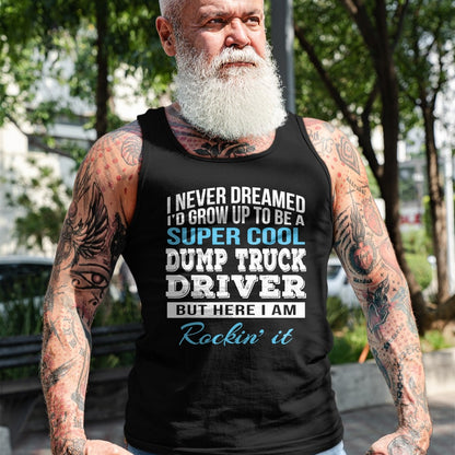 Best Truck Driver Life Shirt, Funny Trucker UnisexT-Shirt/Hoodie/Sweatshirt HLT00 - Funny Dump Truck Driver Tshirt Gift T-Shirt