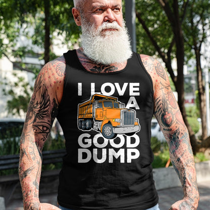 Best Truck Driver Life Shirt, Funny Trucker UnisexT-Shirt/Hoodie/Sweatshirt HLT00 - I Love a Good Dump Funny Dump Truck Driver T-Shirt