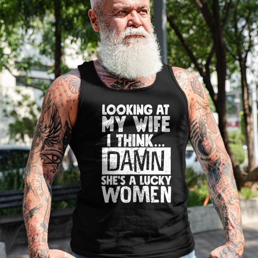 Best Wife Shirt, Wife and Husband Unisex T-Shirt/Hoodie/Sweatshirt HLT00 - Gift for wife T shirt, lucky wife   Looking At My Wife I Think Damn She Is A Lucky Woman Married T-S