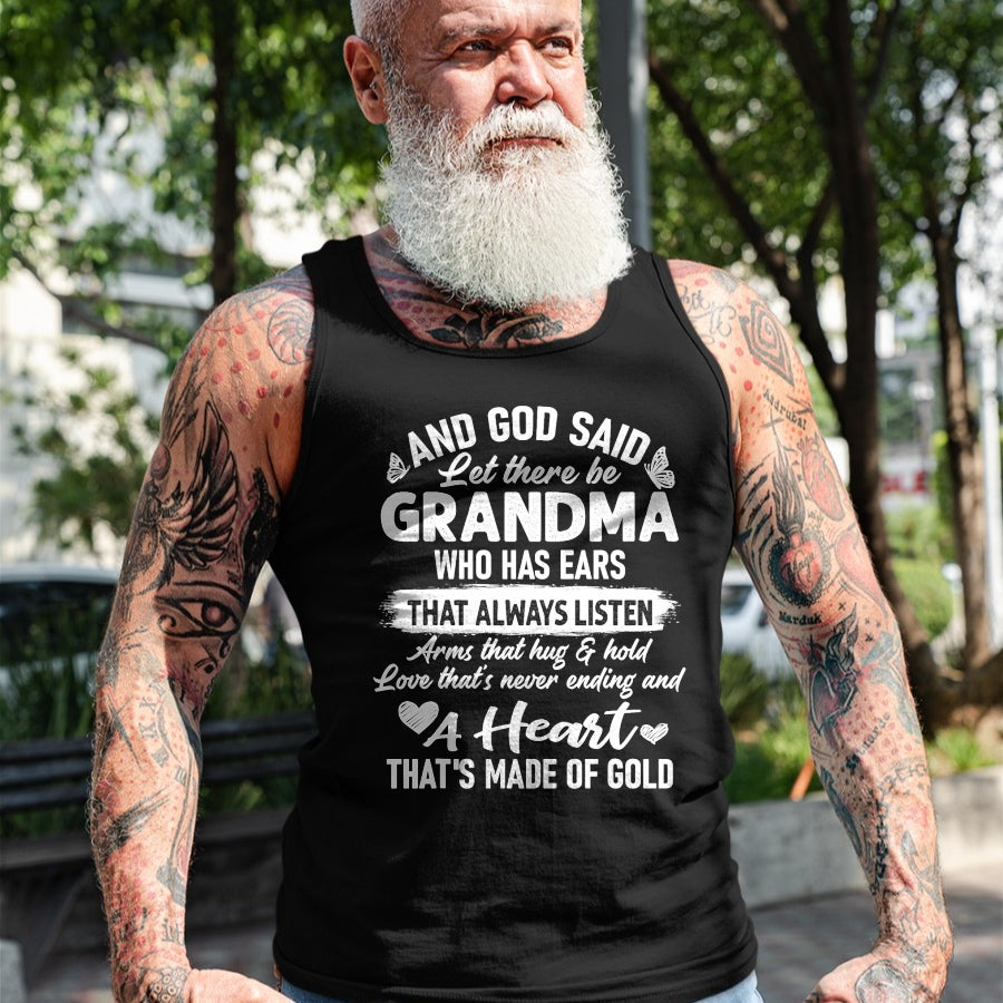 Best Grandma Shirt, Proud Grandma Unisex T-Shirt/Hoodie/Sweatshirt HLT00 - God Said Let There Be Grandma A Heart That's Made Of Gold T-Shirt