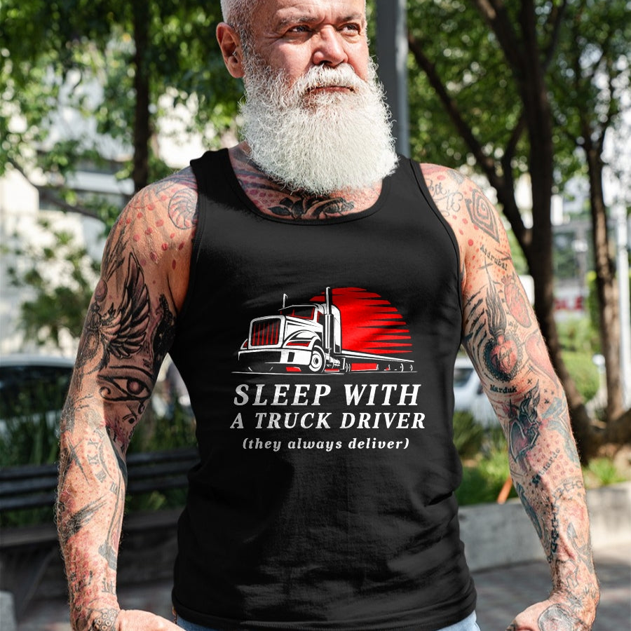 Best Truck Driver Life Shirt, Funny Trucker UnisexT-Shirt/Hoodie/Sweatshirt HLT00 - Sleep with a Trucker They Always Deliver Funny Truck Driver T-Shirt