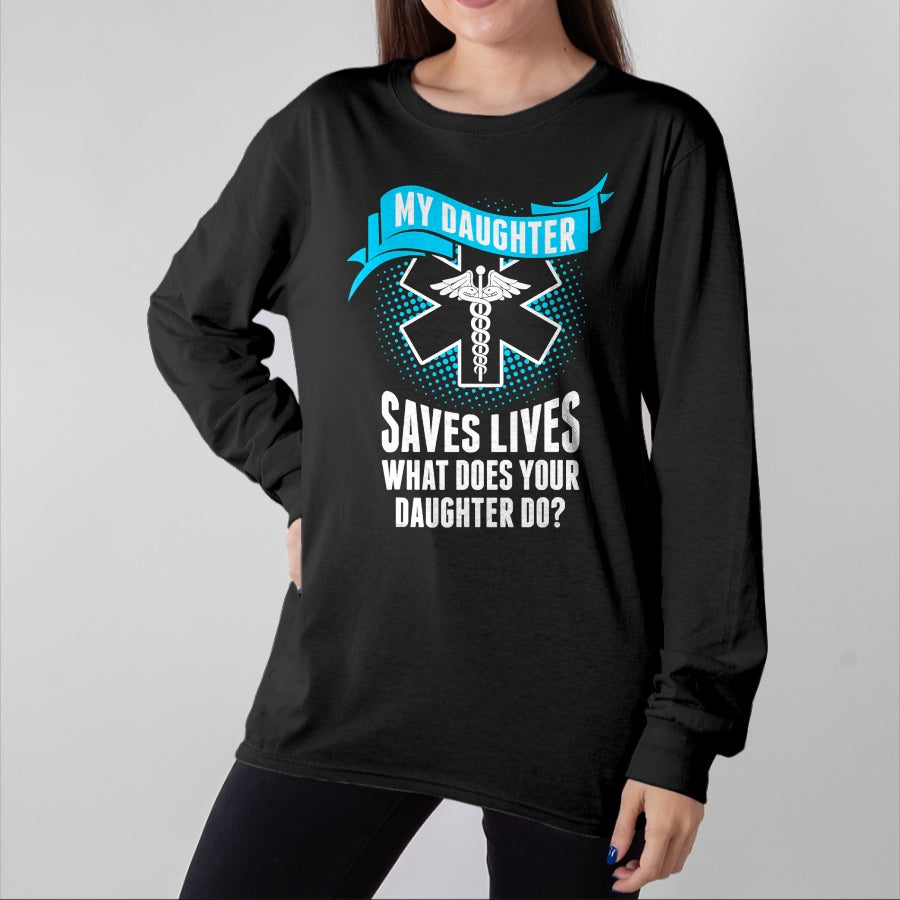 Funny Nurse Shirt, Nurse Unisex T-Shirt/Hoodie/Sweatshirt HLT00 - My Daughter Saves Lives Your Daughter Do Nurse TShirt