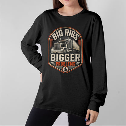 Best Truck Driver Life Shirt, Funny Trucker UnisexT-Shirt/Hoodie/Sweatshirt HLT00 - Big Rigs Bigger Problems Funny Trucker Semi Truck Badge T-Shirt