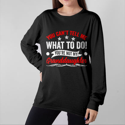 Best Grandpa Shirt, Proud Grandpa Unisex T-Shirt/Hoodie/Sweatshirt HLT00 - You can't Tell me what to do You're not my Granddaughter T-Shirt (7)