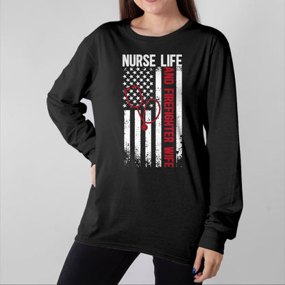 Funny Nurse Shirt, Nurse Unisex T-Shirt/Hoodie/Sweatshirt HLT00 - Nurse Life And Firefighter Wife Nurse Fire Wife Nurse Long Sleeve T-Shirt