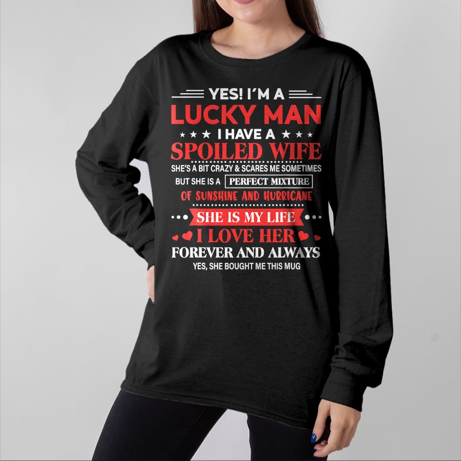 Best Wife Shirt, Wife and Husband Unisex T-Shirt/Hoodie/Sweatshirt HLT00 - Gift for wife T shirt, lucky wife   Yes I'm Lucky Man Husband Of Spoiled Wife She Bought Me This T-S