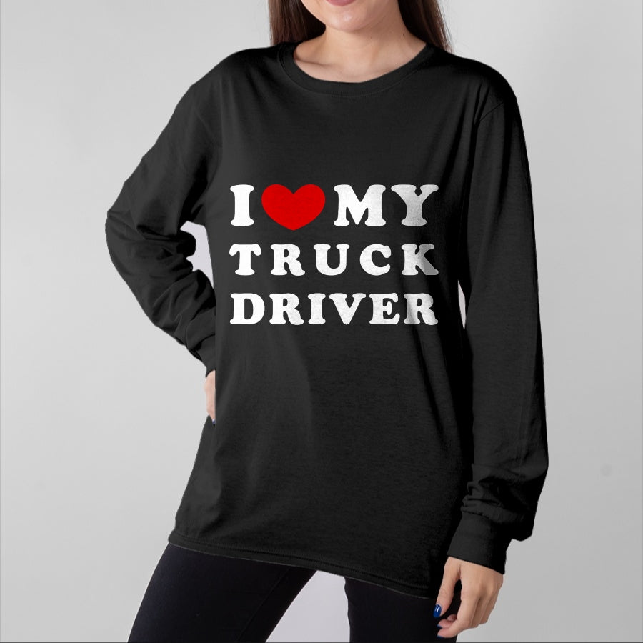 Best Truck Driver Life Shirt, Funny Trucker UnisexT-Shirt/Hoodie/Sweatshirt HLT00 - I Love My Truck Driver, I Love My Truck Driver T-Shirt