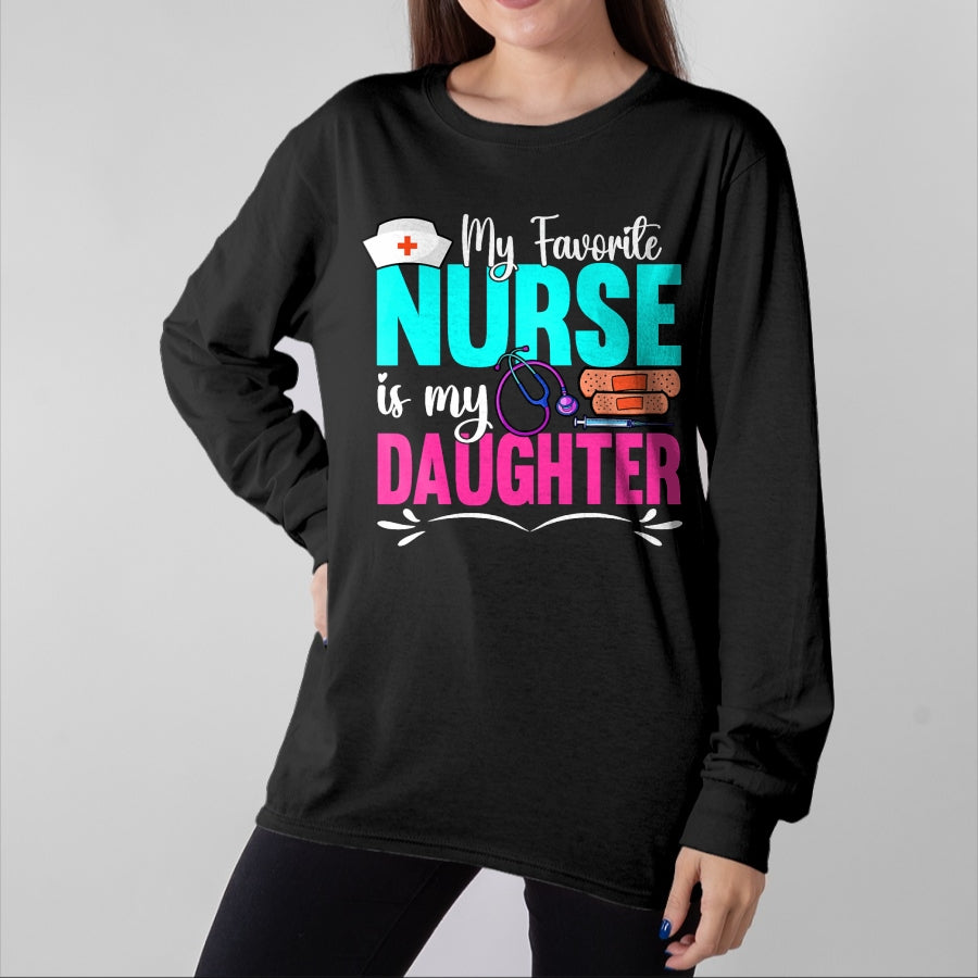Funny Nurse Shirt, Nurse Unisex T-Shirt/Hoodie/Sweatshirt HLT00 - My Favorite Nurse Is My Daughter Medical Professional Nurses T-Shirt