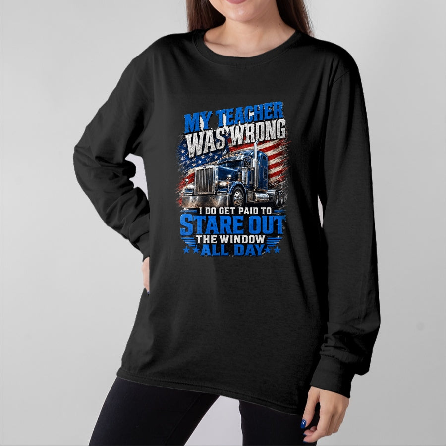 Best Truck Driver Life Shirt, Funny Trucker UnisexT-Shirt/Hoodie/Sweatshirt HLT00 - My Teacher was Wrong Funny Truck Driver Trucker Semi-Trailer T-Shirt