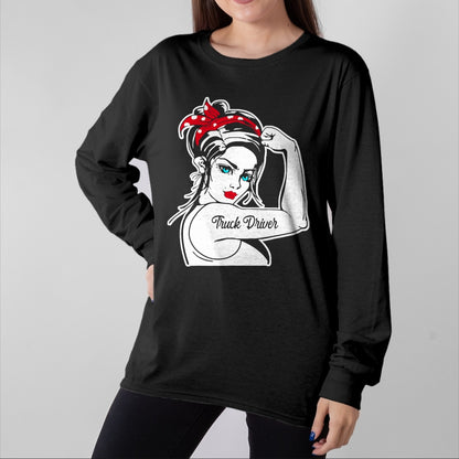 Best Truck Driver Life Shirt, Funny Trucker UnisexT-Shirt/Hoodie/Sweatshirt HLT00 - Female Truck Driver Rosie The Riveter Pin Up Girl Truck T-Shirt