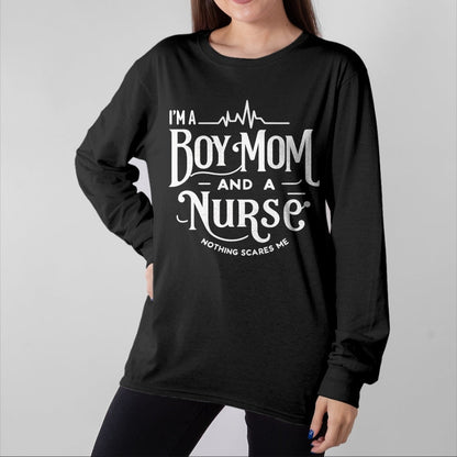 Funny Nurse Shirt, Nurse Unisex T-Shirt/Hoodie/Sweatshirt HLT00 - i'm a boy mom and a nurse nothing scares me Boy Mom Nurse Long Sleeve T-Shirt