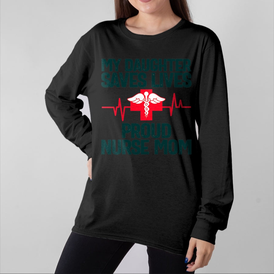 Funny Nurse Shirt, Nurse Unisex T-Shirt/Hoodie/Sweatshirt HLT00 - Womens My Daughter saves lives proud nurse Mom T-Shirt