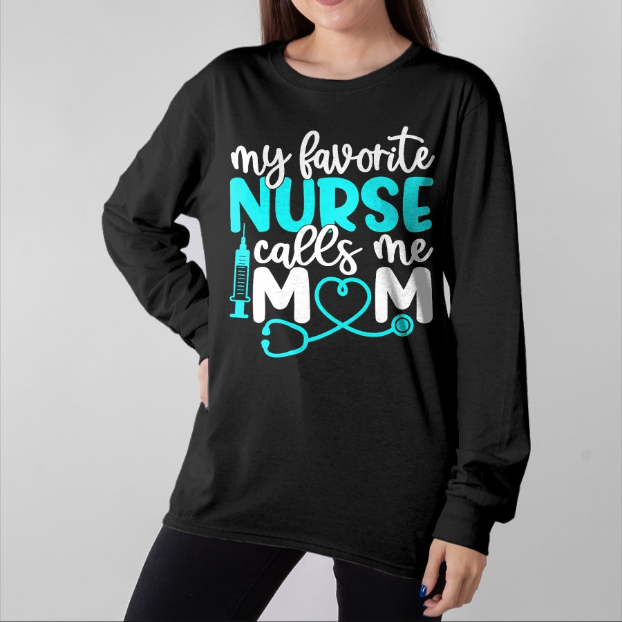 Funny Nurse Shirt, Nurse Unisex T-Shirt/Hoodie/Sweatshirt HLT00 - My Favorite Nurse Calls Me Mom Shirt Cute Mothers Day T-Shirt