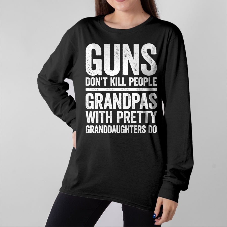 Best Grandpa Shirt, Proud Grandpa Unisex T-Shirt/Hoodie/Sweatshirt HLT00 - Guns Don't Kill People Grandpas Pretty Daughters Do T-Shirt T-Shirt