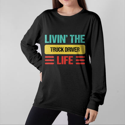 Best Truck Driver Life Shirt, Funny Trucker UnisexT-Shirt/Hoodie/Sweatshirt HLT00 - Truck Driver T-Shirt (9)