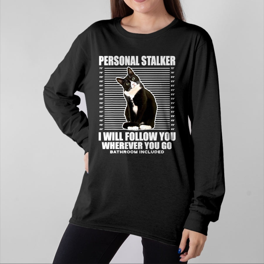 Cat Love Shirt, Funny Cat Lover Gift UnisexT-Shirt/Hoodie/Sweatshirt HLT00 - Tuxedo Cat Personal Stalker Funny Cat Kitten Lovers Gift T-Shirt