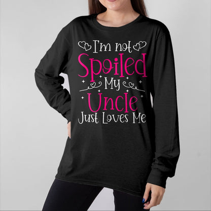 Best Wife Shirt, Wife and Husband Unisex T-Shirt/Hoodie/Sweatshirt HLT00 - I'm Not Spoiled My Uncle Just Loves Me Funny Niece Girls Tee T-Shirt