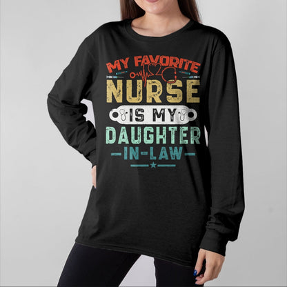 Funny Nurse Shirt, Nurse Unisex T-Shirt/Hoodie/Sweatshirt HLT00 - My Favorite Nurse Is My Daughter In Law Funny Family Humor T-Shirt