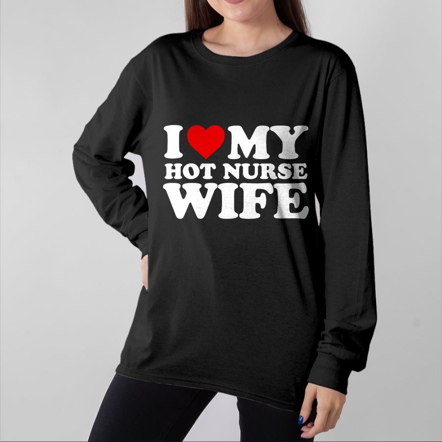 Funny Nurse Shirt, Nurse Unisex T-Shirt/Hoodie/Sweatshirt HLT00 - I Love My Hot Nurse Wife T-Shirt with Heart T-Shirt