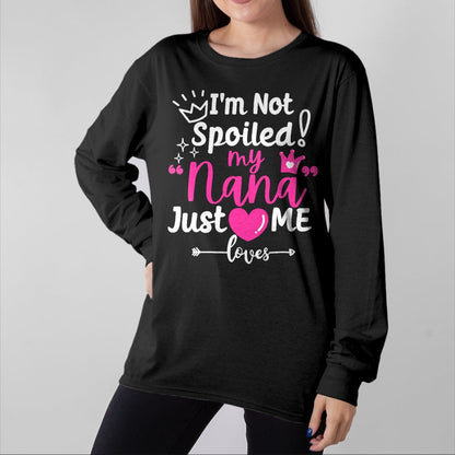 Best Wife Shirt, Wife and Husband Unisex T-Shirt/Hoodie/Sweatshirt HLT00 - I'm Not Spoiled My Nana Just Loves Me a Team Girls Matching T-Shirt