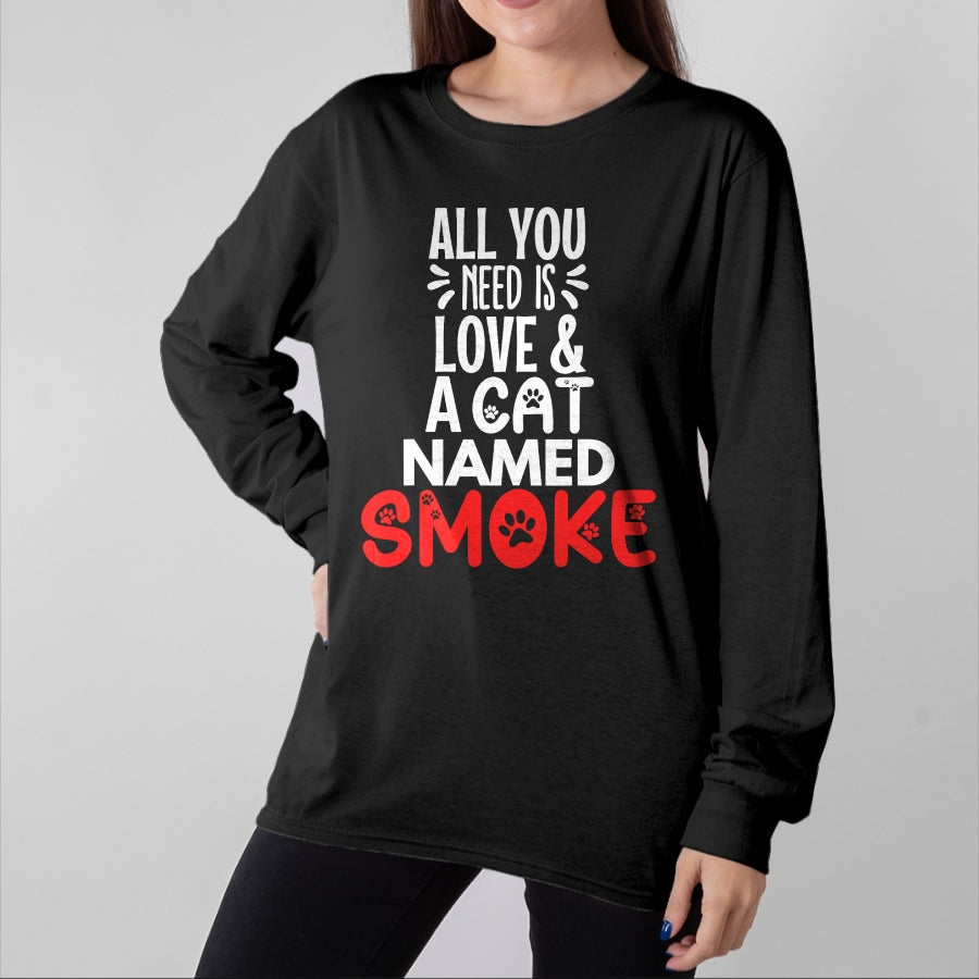 Cat Love Shirt, Funny Cat Lover Gift UnisexT-Shirt/Hoodie/Sweatshirt HLT00 - Cat Name Smoke Design - All You Need is Love! T-Shirt (1)