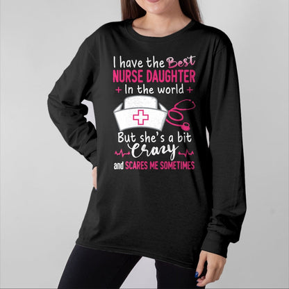 Funny Nurse Shirt, Nurse Unisex T-Shirt/Hoodie/Sweatshirt HLT00 - I Have The Best Nurse Daughter In The World Funny Gift T-Shirt
