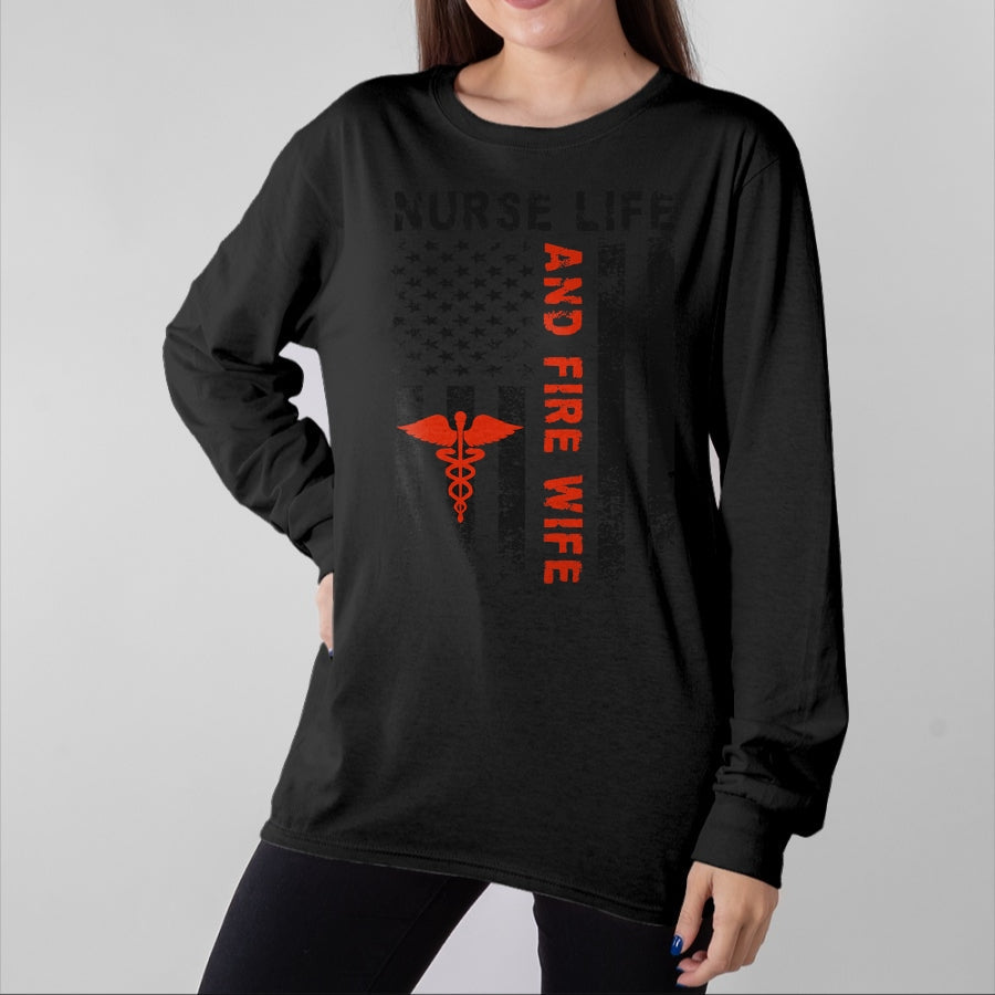 Funny Nurse Shirt, Nurse Unisex T-Shirt/Hoodie/Sweatshirt HLT00 - Fire Wife Nurse Life Firefighter Wife Nurse T-Shirt
