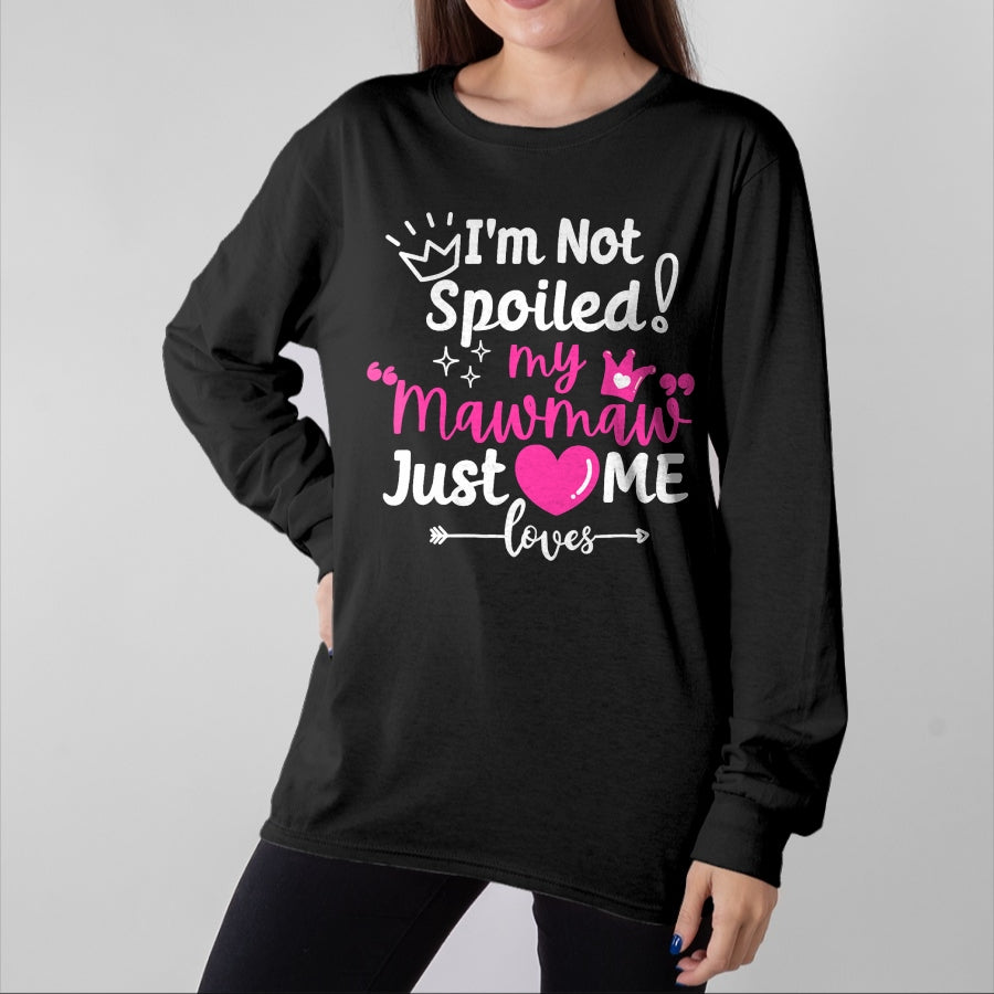 Best Wife Shirt, Wife and Husband Unisex T-Shirt/Hoodie/Sweatshirt HLT00 - I'm Not Spoiled My Mawmaw Just Loves Me Team Girls Matching T-Shirt