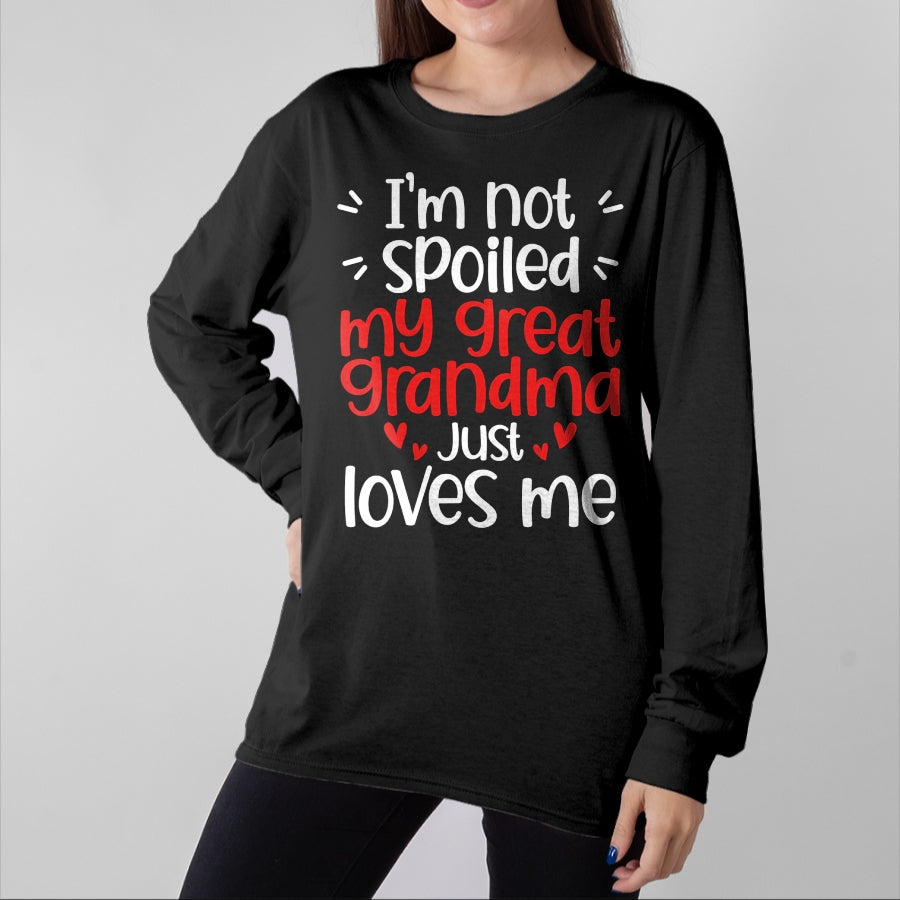 Best Wife Shirt, Wife and Husband Unisex T-Shirt/Hoodie/Sweatshirt HLT00 - I'm Not Spoiled My Great Grandma Loves Me Funny Best Friend T-Shirt