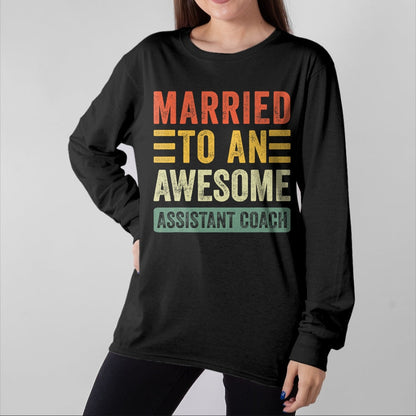 Best Wife Shirt, Wife and Husband Unisex T-Shirt/Hoodie/Sweatshirt HLT00 - Married to an Awesome Assistant Coach Funny Husband Wife T-Shirt
