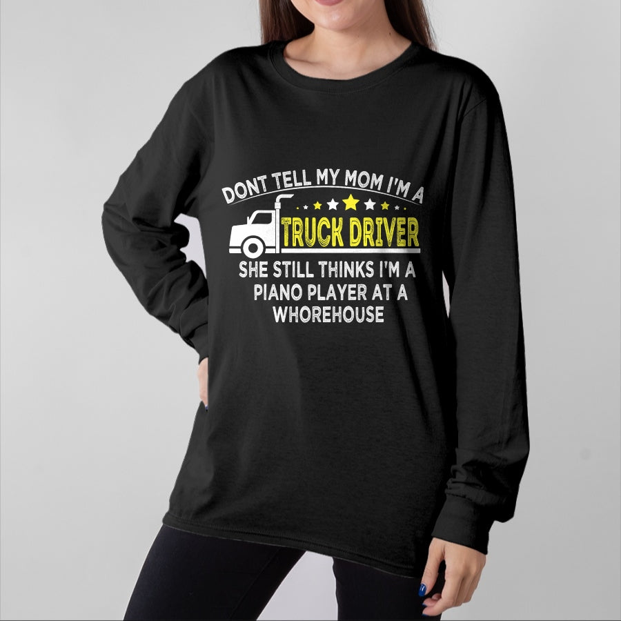 Best Truck Driver Life Shirt, Funny Trucker UnisexT-Shirt/Hoodie/Sweatshirt HLT00 - don't tell my mom I'm a truck driver funny truck T-Shirt