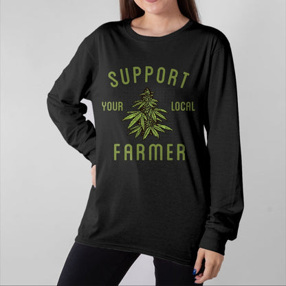 Best Farmer Life Shirt, Funny Farmer UnisexT-Shirt/Hoodie/Sweatshirt HLT00 - Support Your Local Farmer Funny Weed Marijuana Grower 420 T-Shirt