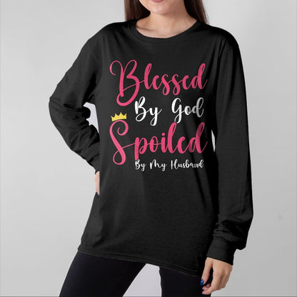 Best Wife Shirt, Wife and Husband Unisex T-Shirt/Hoodie/Sweatshirt HLT00 - Girls Blessed By God Spoiled By My Husband Protected By Both T-Shirt