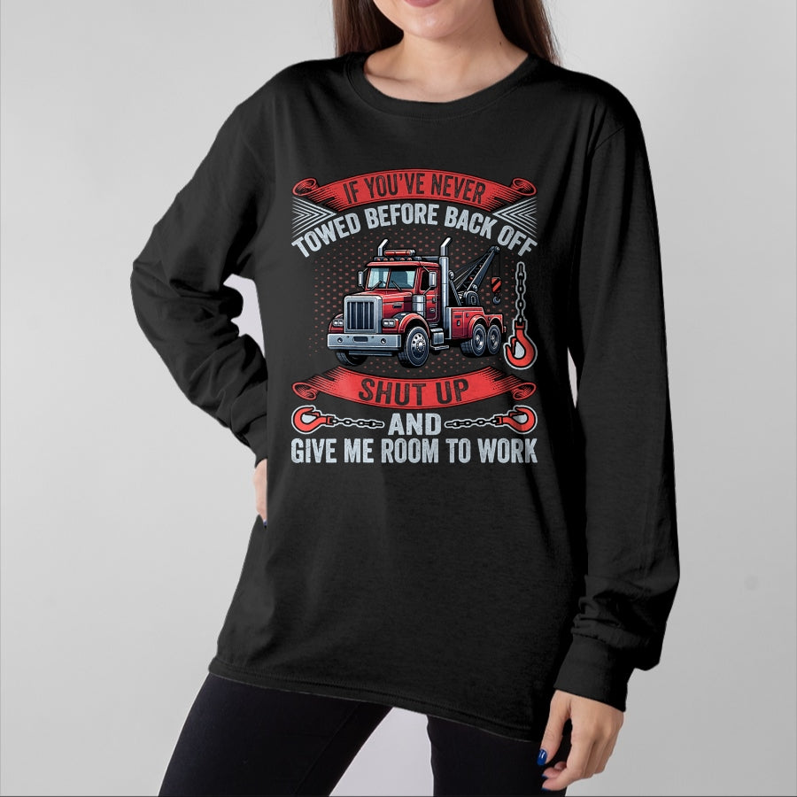 Best Truck Driver Life Shirt, Funny Trucker UnisexT-Shirt/Hoodie/Sweatshirt HLT00 - If You've Never Towed Before Back Off Funny Tow Truck Driver T-Shirt
