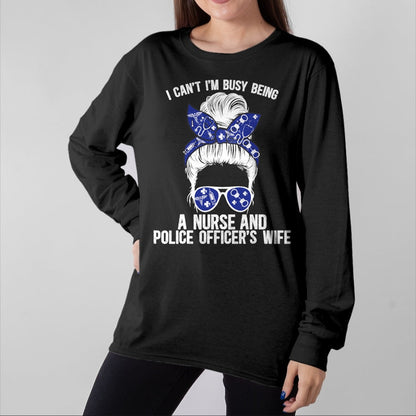 Funny Nurse Shirt, Nurse Unisex T-Shirt/Hoodie/Sweatshirt HLT00 - Being Nurse And Police Officer Wife Nurse Police Wife Nurse T-Shirt