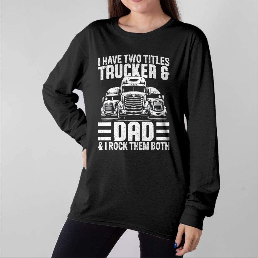 Best Truck Driver Life Shirt, Funny Trucker UnisexT-Shirt/Hoodie/Sweatshirt HLT00 - Funny Trucker Shirt For Men Dad Semi Truck Driver T-Shirt